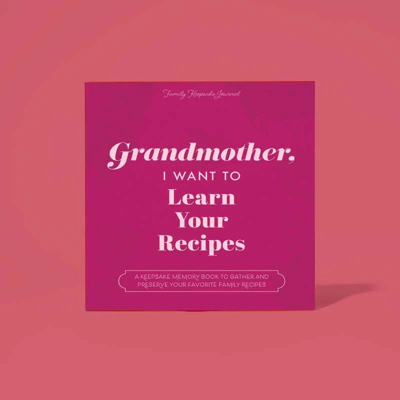 Grandmother, I Want to Learn Your Recipes — Guided Family Recipe Journal