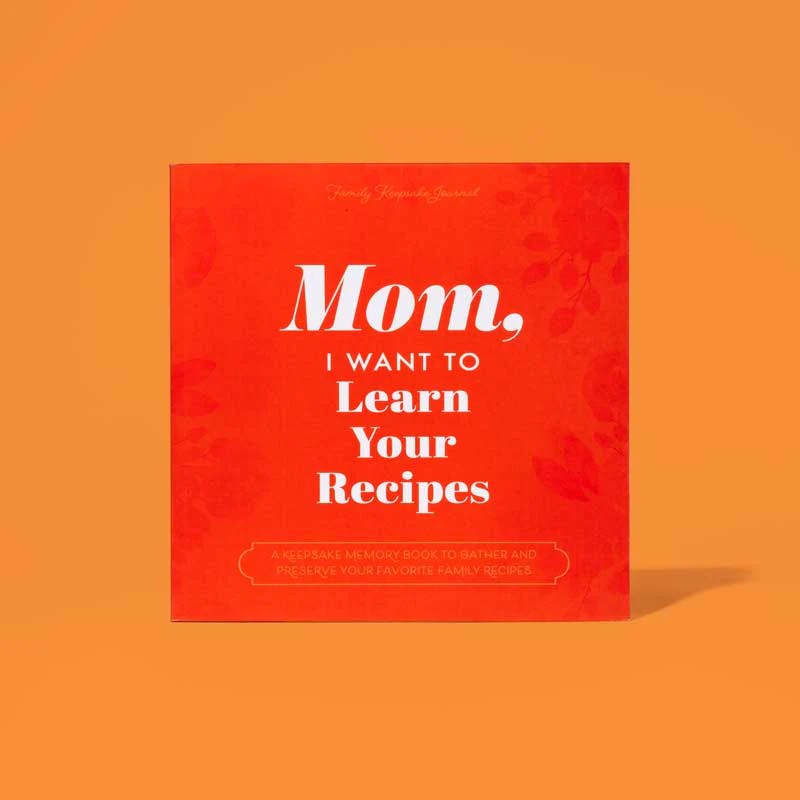 Mom, I Want to Learn Your Recipes — Guided Family Recipe Keepsake Journal